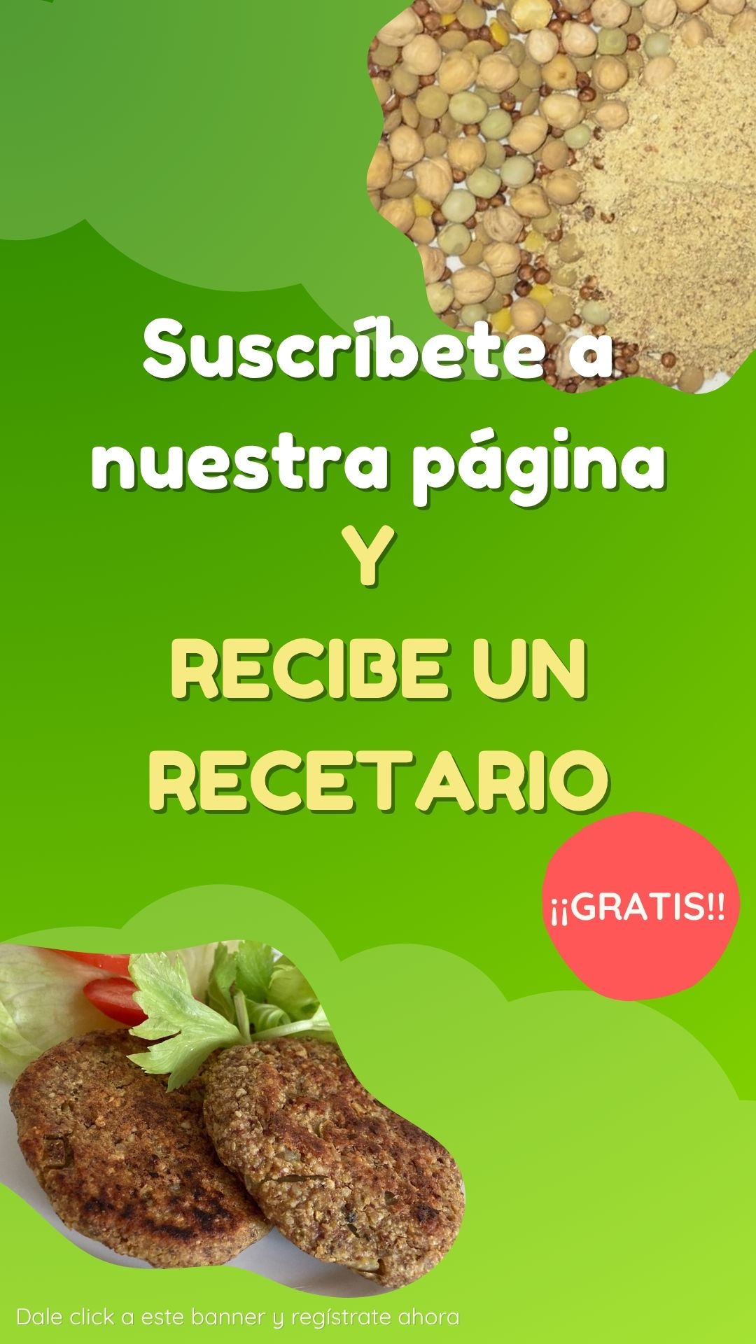 Banner con fondo verde. Al centro, texto que dice: "suscríbete a nuestra página y recibe un recetario gratis". En la esquina superior derecha, imagen de varias legumbres esparcidas. En la esquina inferior izquierda, imagen de hamburguesas vegetales y un texto en letra pequeña que dice: "Dale click a este banner y regístrate ahora".